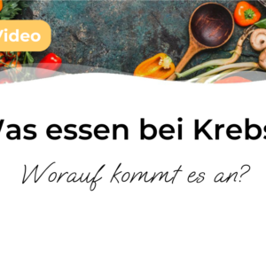 Video: Was essen bei Krebs? – Worauf es wirklich ankommt