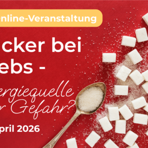 Online-Veranstaltung 28.04.2026: Zucker bei Krebs: Energiequelle oder Gefahr?
